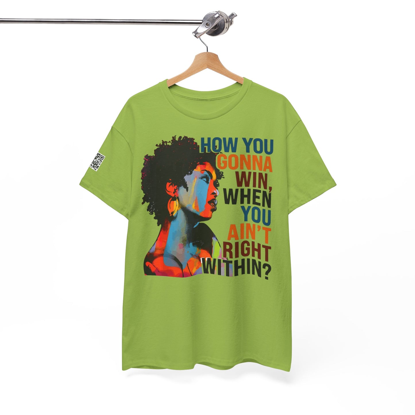 Fusion t-shirt Empowerment Art Tee - "How You Gonna Win When You Ain't Right Within?"