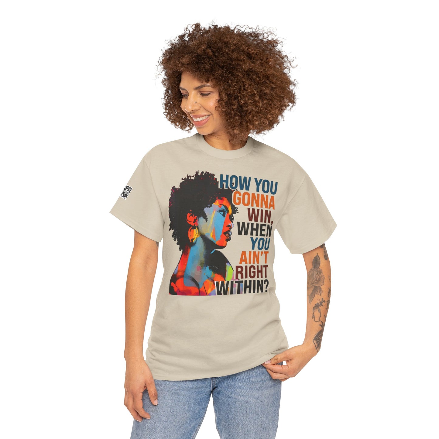 Fusion t-shirt Empowerment Art Tee - "How You Gonna Win When You Ain't Right Within?"