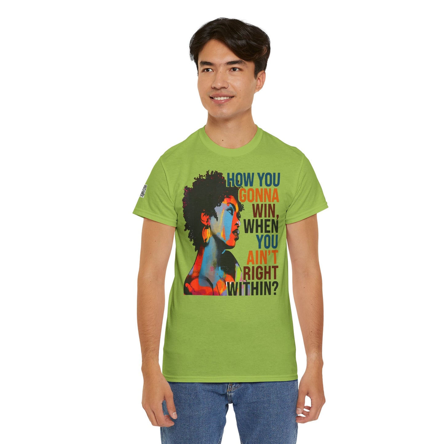 Fusion t-shirt Empowerment Art Tee - "How You Gonna Win When You Ain't Right Within?"