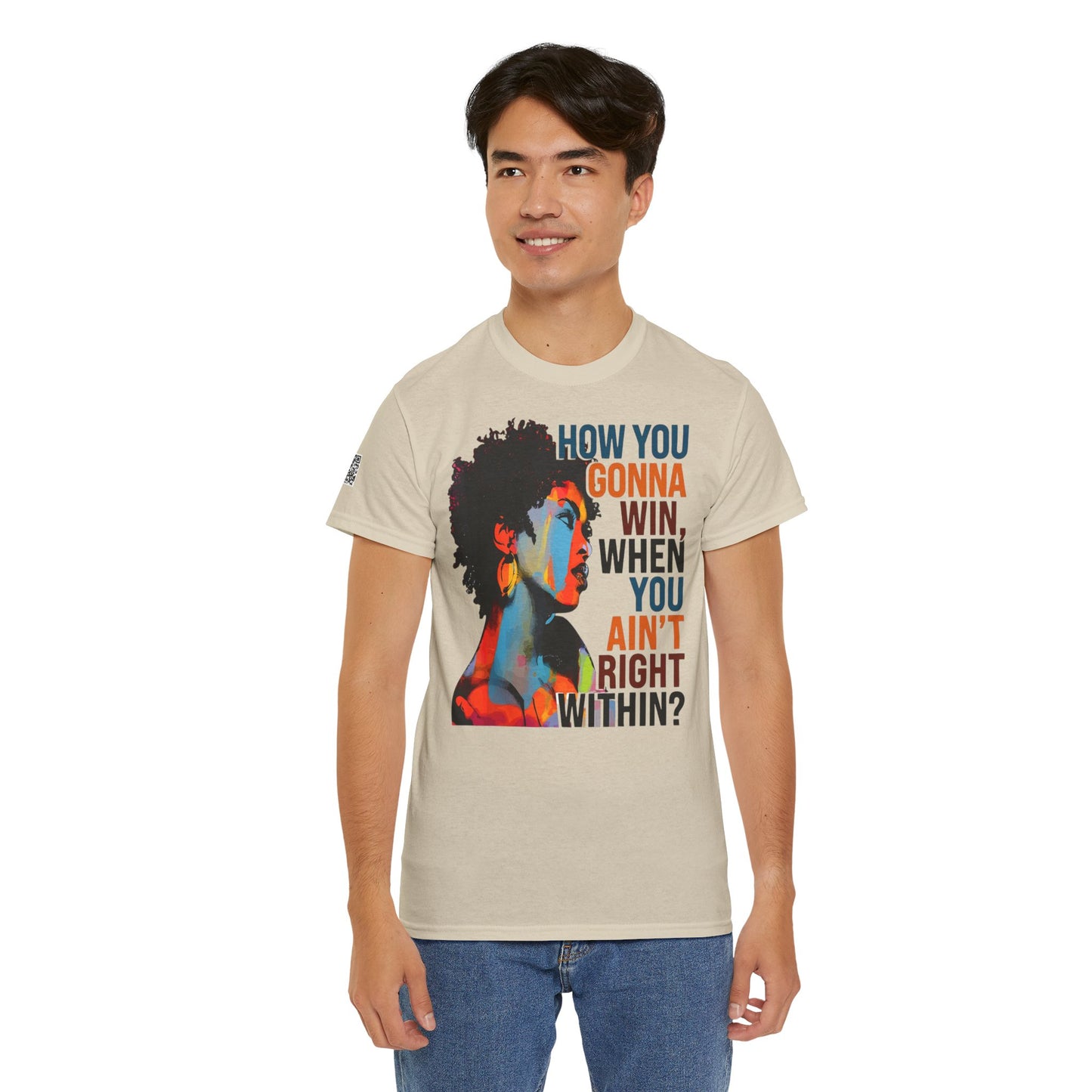 Fusion t-shirt   Empowerment Art Tee - "How You Gonna Win When You Ain't Right Within?"